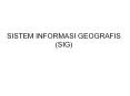SISTEM INFORMASI GEOGRAFIS (SIG) Pengertian komponen SIG Ad