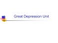 Great Depression Unit Topic: The Great Depression Subtopic