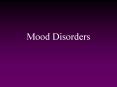 Mood Disorders Mood Disorders A category of mental disorder