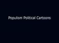 Populism Political Cartoons Populists' major complaint wa