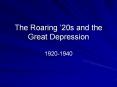 The Roaring  20s and the Great Depression 1920-1940 AMERIC