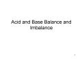 Acid and Base Balance and Imbalance pH Review pH = - lo