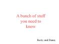 A bunch of stuff you need to know Becky and Dann
