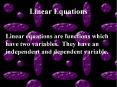Linear Equations Linear equations are functions which hav