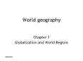World geography Chapter 1 Globalization and World Region
