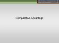Comparative Advantage Comparative Advantage * * * * * 