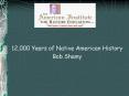 12,000 Years of Native American History Bob Shamy Part 