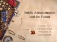 Public Administration and the Future Lecture 19 