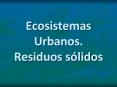 Ecosistemas Urbanos. Residuos s lidos Contaminaci n lum nic