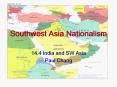 Southwest Asia Nationalism 14.4 India and SW Asia Paul Chan