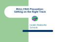 BULLYING Prevention: Getting on the Right Trac