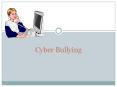 Cyber Bullying * Cyber stalking   repeatedly sending 