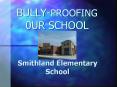 BULLY-PROOFING 0UR SCHOOL Smithland Elementary School Wha