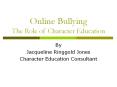 Online Bullying The Role of Character Education B