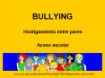 BULLYING Hostigamiento entre pares Acoso escola