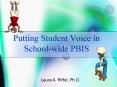 Putting Student Voice in School-wide PBIS Laura A. Riffel