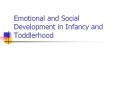 Emotional and Social Development in Infancy and Toddlerhoo