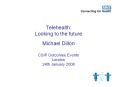 Telehealth: Looking to the future Michael Dillon CSI