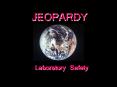 JEOPARDY Laboratory Safety Categories Final Jeopardy Who wa