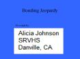 Bonding Jeopardy Provided by: Ionic Bonds - 100 What is a