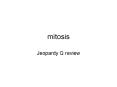 mitosis Jeopardy Q review Jeopardy review Jeopardy review