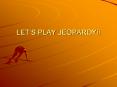 LET S PLAY JEOPARDY!! $100 Question from Hand Hygiene $10