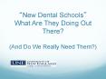  New Dental Schools  What Are They Doing Out There? (And D