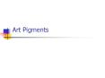 Art Pigments Paints All paints have three types o