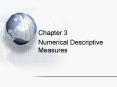 Numerical Descriptive Measures Summary Measures Measures o