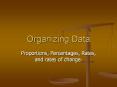Organizing Data Proportions, Percentages, Rates, and rate
