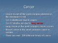 Cancer Cancer is one of the most common diseases in th