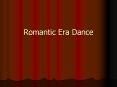 Romantic Era Dance Romantic Era Ballet Brought the ballerin