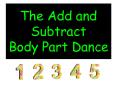The Add and Subtract Body Part Dance The Add and Subtrac