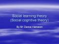 Social learning theory (Social cognitive theory) By M