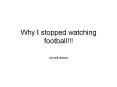 Why I stopped watching football!!! (scroll down) Why 