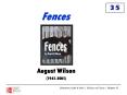 35 Fences August Wilson (1945-2005) Introduction Fence