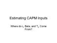 Estimating CAPM Inputs Where do rf, Beta, and TC Come From