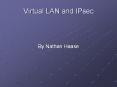 Virtual LAN and IPsec By Nathan Haase What is VLAN? Group o