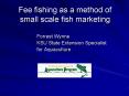 Fee fishing as a method of small scale fish marketin