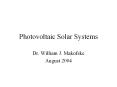 Photovoltaic Solar Systems Dr. William J. Makofske Augus