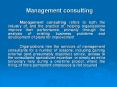 Management consulting Management consulting refers to bot