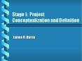 Stage 1: Project Conceptualization and Definition James R