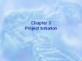 Chapter 3 Project Initiation The stages of a project Projec
