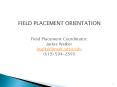 FIELD PLACEMENT ORIENTATION Field Placement Coordinato