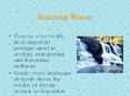 Running Water Running water is the most important geologi