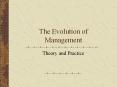 The Evolution of Management Theory and Practice Why stud