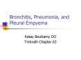 Bronchitis, Pneumonia, and Pleural Empyema Katay Bouttamy D