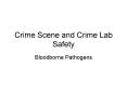 Crime Scene and Crime Lab Safety Bloodborne Pathogen