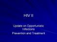 HIV II Update on Opportunistic Infections Prevention an