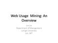 Web Usage Mining: An Overview Lin Lin Department o